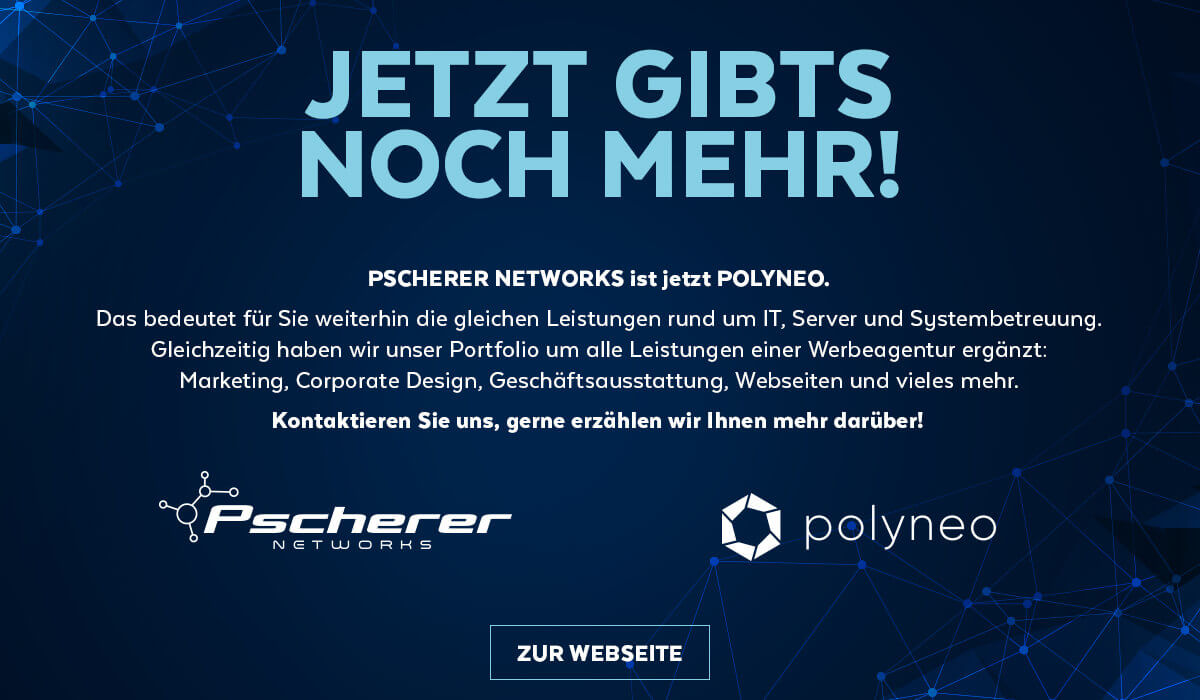 Pscherer Networks wird zu POLYNEO - Systembetreuung und Werbeagentur in Bayreuth